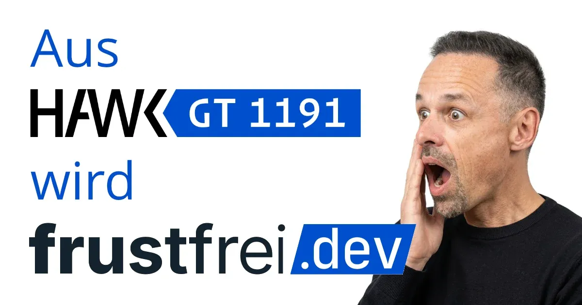 David hat seine Website umbenannt von HAWK GT1191 in frustfrei.dev.